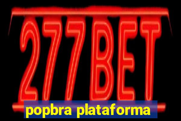 popbra plataforma